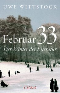 Uwe Wittstock: Februar 33 - der Winter der Literatur